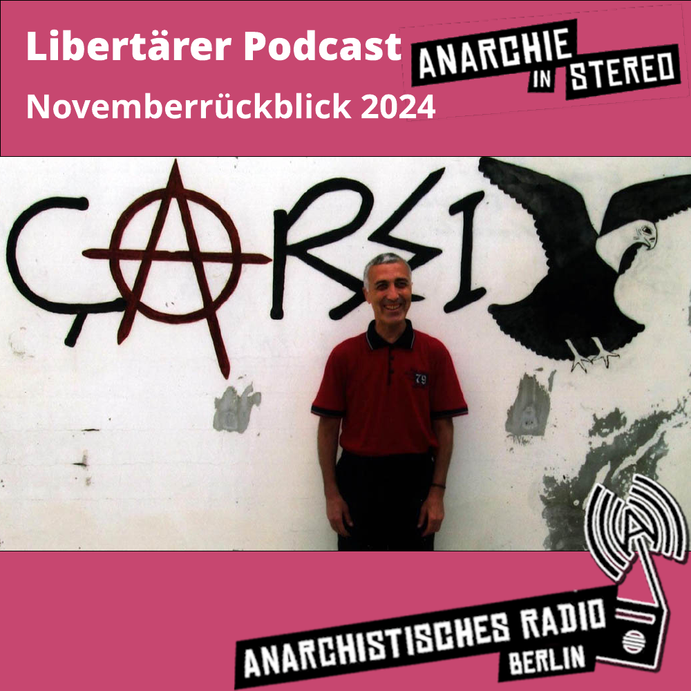 Rosa unterlegt: Libertärer Podcast Novemberrückblick 2024. Anarchie in Stereo. Anarchistisches Radio Berlin. In der Mitte ein Foto von Osman Evcan mit einem Graffiti auf der Wand hinter sich mit einem A im Kreis und einem Vogel.